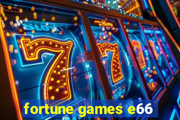 fortune games e66